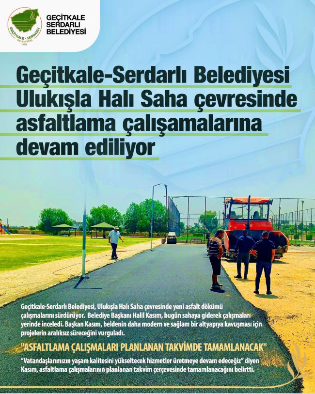 GEÇİTKALE - SERDARLI BELEDİYESİ ULUKIŞLA HALI SAHA ÇEVRESİNDE ASFALTLAMA ÇALIŞMALARINA DEVAM EDİYOR